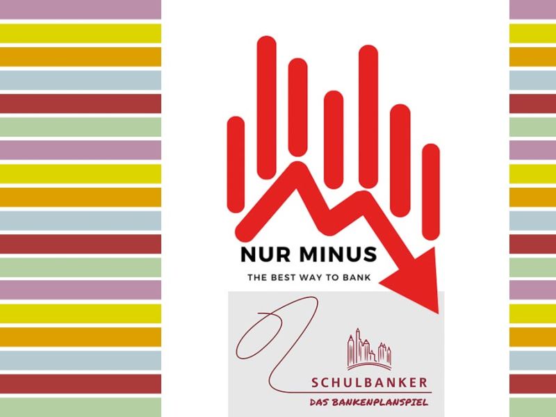 “Nur minus”, our Schulbanker project